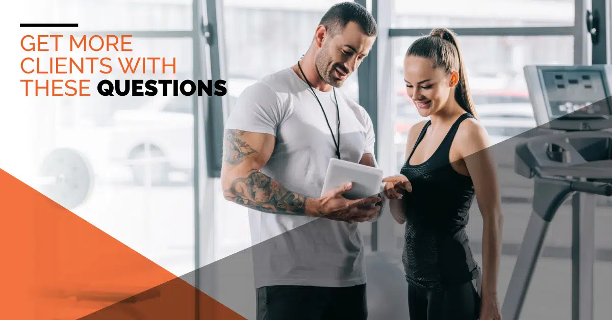 14 Questions To Help You Get More Personal Training Clients