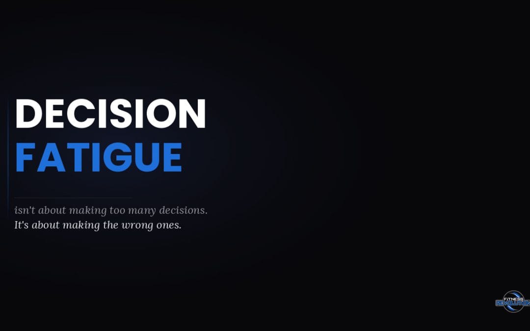 Decision Fatigue in Fitness Business Ownership: How to Make Better Choices Faster